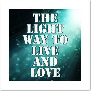 Light Way to Live & Love Posters and Art